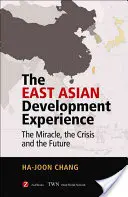 L'expérience du développement en Asie de l'Est : Le miracle, la crise et l'avenir - The East Asian Development Experience: The Miracle, the Crisis and the Future