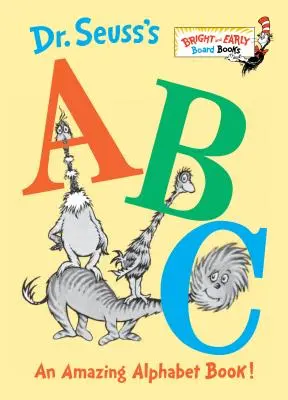 L'ABC du Dr Seuss : Un abécédaire étonnant ! - Dr. Seuss's ABC: An Amazing Alphabet Book!
