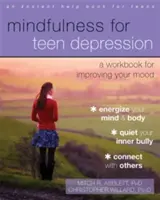 Mindfulness for Teen Depression : Un cahier d'exercices pour améliorer son humeur - Mindfulness for Teen Depression: A Workbook for Improving Your Mood