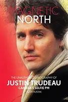 Le Nord magnétique : Justin Trudeau [2019 - 2e édition spéciale] - Magnetic North: Justin Trudeau[2019 - 2nd Special Edition]