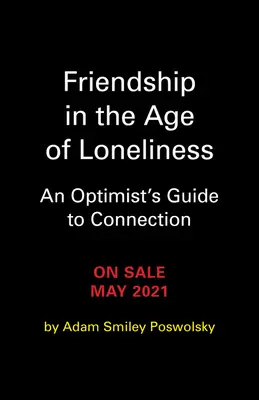 L'amitié à l'ère de la solitude : Un guide de connexion pour les optimistes - Friendship in the Age of Loneliness: An Optimist's Guide to Connection