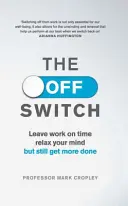 Off Switch - Partez à l'heure, détendez votre esprit tout en accomplissant plus de choses. - Off Switch - Leave on time, relax your mind but still get more done