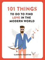 101 choses à faire pour trouver l'amour dans le monde moderne - 101 Things to do to Find Love in the Modern World