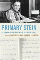 Primary Stein : Retour à l'écriture de Gertrude Stein - Primary Stein: Returning to the Writing of Gertrude Stein