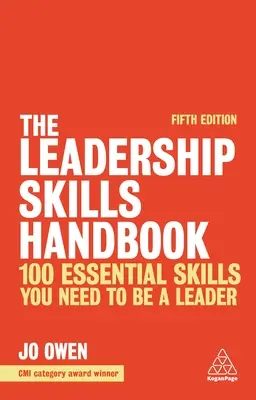 Le manuel des compétences en leadership : 100 compétences essentielles pour devenir un leader - The Leadership Skills Handbook: 100 Essential Skills You Need to Be a Leader