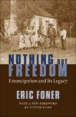 Rien que la liberté : L'émancipation et son héritage - Nothing But Freedom: Emancipation and Its Legacy