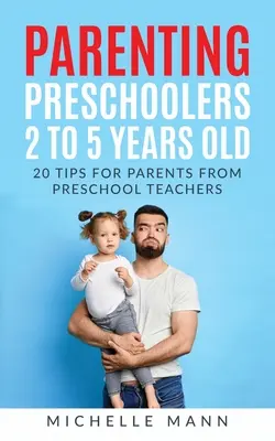 Être parent d'enfants d'âge préscolaire de 2 à 5 ans - Parenting Preschoolers 2 to 5 years old