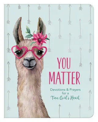 Tu es importante (pour les adolescentes) : Devotions et prières pour le cœur d'une adolescente - You Matter (for Teen Girls): Devotions & Prayers for a Teen Girl's Heart