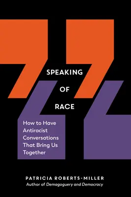 Speaking of Race : Comment avoir des conversations antiracistes qui nous rassemblent - Speaking of Race: How to Have Antiracist Conversations That Bring Us Together