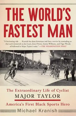 L'homme le plus rapide du monde : La vie extraordinaire du cycliste Major Taylor, premier héros sportif noir de l'Amérique - The World's Fastest Man: The Extraordinary Life of Cyclist Major Taylor, America's First Black Sports Hero