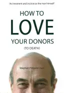 Comment aimer vos donneurs (jusqu'à la mort) - How to Love Your Donors (to Death)