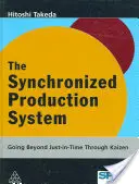 Le système de production synchronisée : Dépasser le juste-à-temps grâce à Kaizen - The Synchronized Production System: Going Beyond Just-In-Time Through Kaizen