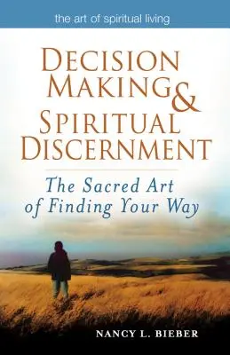 Prise de décision et discernement spirituel : L'art sacré de trouver sa voie - Decision Making & Spiritual Discernment: The Sacred Art of Finding Your Way