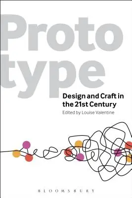 Prototype : Le design et l'artisanat au 21e siècle - Prototype: Design and Craft in the 21st Century