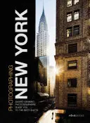 Photographier : New York : Des photographes primés vous montrent comment prendre les meilleures photos - Photographing: New York: Award-Winning Photographers Show You How to Get the Best Shots