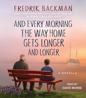 Et chaque matin, le chemin de la maison devient de plus en plus long : Une nouvelle - And Every Morning the Way Home Gets Longer and Longer: A Novella