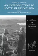 Introduction à l'ethnologie écossaise : Un recueil d'ethnologie écossaise Volume 1 - An Introduction to Scottish Ethnology: A Compendium of Scottish Ethnology Volume 1