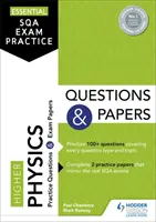 Pratique essentielle de l'examen SQA : Questions et examens de physique supérieure - Essential SQA Exam Practice: Higher Physics Questions and Papers