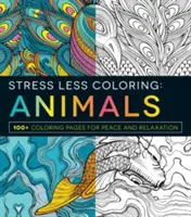 Coloriage sans stress : Animaux : 100+ pages de coloriage pour la paix et la relaxation - Stress Less Coloring: Animals: 100+ Coloring Pages for Peace and Relaxation