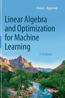 Linear Algebra and Optimization for Machine Learning : Un manuel - Linear Algebra and Optimization for Machine Learning: A Textbook