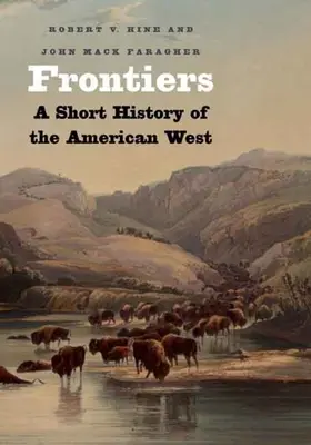 Frontières : Une brève histoire de l'Ouest américain - Frontiers: A Short History of the American West