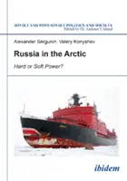 La Russie dans l'Arctique - puissance dure ou puissance douce ? - Russia in the Arctic - Hard or Soft Power?