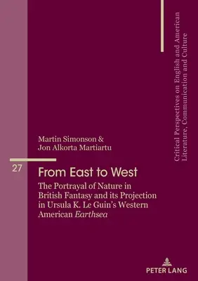 De l'Est à l'Ouest : La représentation de la nature dans le fantastique britannique et sa projection dans le Western American Earthsea d'Ursula K. Le Guin - From East to West: The Portrayal of Nature in British Fantasy and Its Projection in Ursula K. Le Guin's Western American Earthsea