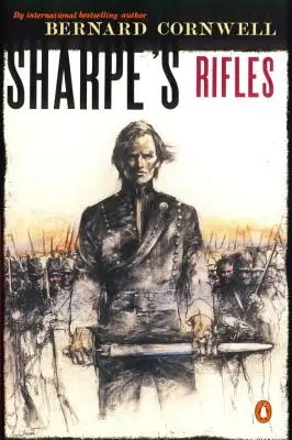 Les fusils de Sharpe : Richard Sharpe et l'invasion française de la Galice, janvier 1809 - Sharpe's Rifles: Richard Sharpe and the French Invasion of Galicia, January 1809