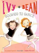 Ivy et Bean condamnés à danser - Ivy + Bean Doomed to Dance