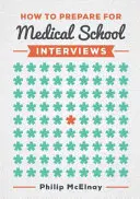 Comment se préparer aux entretiens de l'école de médecine (McElnay Philip (NIHR Academic Clinical Fellow et Cardiothoracic Surgery Specialist Trainee)) - How to Prepare for Medical School Interviews (McElnay Philip (NIHR Academic Clinical Fellow and Cardiothoracic Surgery Specialist Trainee))