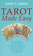 Tarot Made Easy - Obtenez des réponses immédiates et spécifiques à vos questions les plus pressantes grâce à cette nouvelle méthode étonnamment simple. - Tarot Made Easy - Get immediate, specific answers to your most pressing questions with this amazingly simple new method