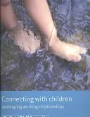 Se connecter avec les enfants : Développer des relations de travail - Connecting with Children: Developing Working Relationships