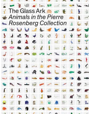 L'arche de verre : Les animaux de la collection Pierre Rosenberg - The Glass Ark: Animals in the Pierre Rosenberg Collection