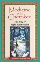 La médecine des Cherokee : La voie de la relation juste - Medicine of the Cherokee: The Way of Right Relationship