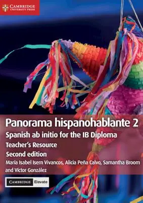 Panorama Hispanohablante 2 Teacher's Resource with Cambridge Elevate : Espagnol AB Initio pour le Diplôme Ib - Panorama Hispanohablante 2 Teacher's Resource with Cambridge Elevate: Spanish AB Initio for the Ib Diploma