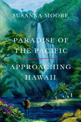 Le paradis du Pacifique : L'approche d'Hawaï - Paradise of the Pacific: Approaching Hawaii