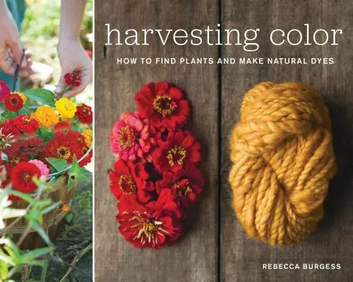 La récolte de la couleur : comment trouver des plantes et fabriquer des teintures naturelles - Harvesting Color: How to Find Plants and Make Natural Dyes