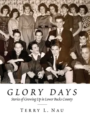 Les jours de gloire : Grandir dans le comté de Lower Bucks - Glory Days: Growing up in Lower Bucks County