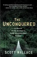 The Unconquered : À la recherche des dernières tribus non contactées d'Amazonie - The Unconquered: In Search of the Amazon's Last Uncontacted Tribes