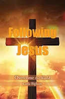 Suivre Jésus : Vaincre le monde - Following Jesus: Overcome the World