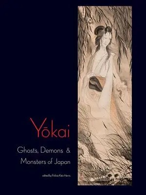 Yokai : Fantômes, démons et monstres du Japon - Yokai: Ghosts, Demons & Monsters of Japan