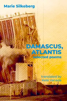 Damas, Atlantide : Poèmes choisis - Damascus, Atlantis: Selected Poems