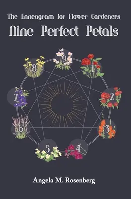 Neuf pétales parfaits : L'ennéagramme pour les jardiniers - Nine Perfect Petals: The Enneagram for Flower Gardeners