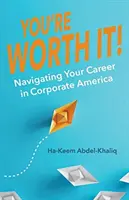 Vous en valez la peine ! Naviguer dans votre carrière au sein de l'Amérique des affaires - You're Worth It!: Navigating Your Career in Corporate America