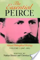 L'essentiel de Peirce, volume 1 : Sélection d'écrits philosophiques (1867-1893) - The Essential Peirce, Volume 1: Selected Philosophical Writings (1867-1893)