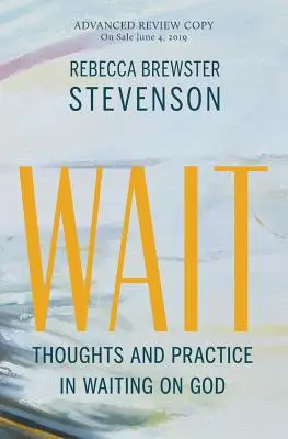 Wait : Réflexions et pratiques dans l'attente de Dieu - Wait: Thoughts and Practice in Waiting on God