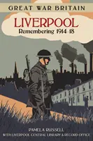 La Grande-Bretagne de la Grande Guerre Liverpool : Se souvenir de 1914-18 - Great War Britain Liverpool: Remembering 1914-18