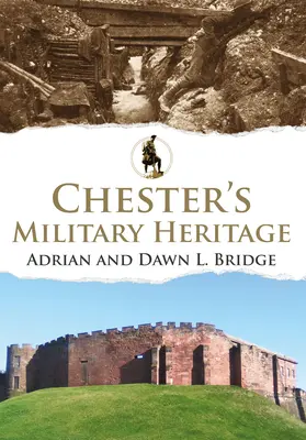 Le patrimoine militaire de Chester - Chester's Military Heritage