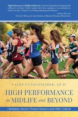 High Performance in Midlife and Beyond : Champion Masters, femmes coureuses et autres experts - High Performance in Midlife and Beyond: Champion Masters Women Runners and Other Experts