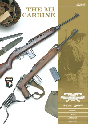 La carabine M1 : Variantes, marquages, munitions, accessoires - The M1 Carbine: Variants, Markings, Ammunition, Accessories